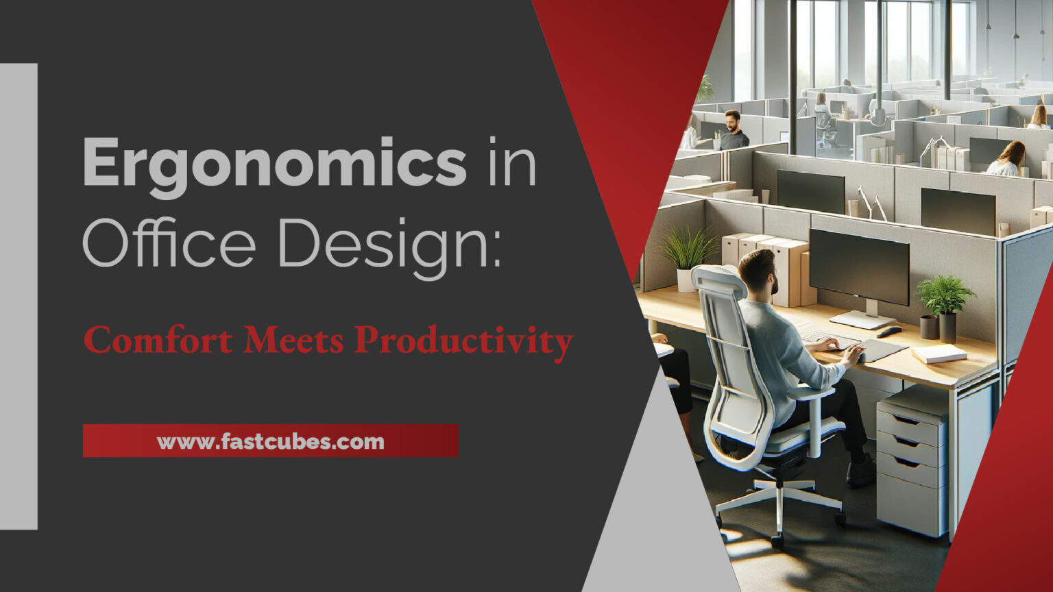 Ergonomics in Office Design: Comfort Meets Productivity - Fastcubes